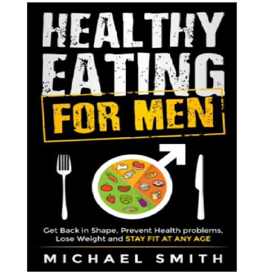 Healthy Eating for Men: Get Back in Shape